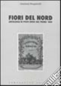 Fiori del nord. Antologia di poeti russi del primo '800 libro di Pasquinelli Anastasia