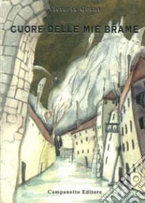 Cuore delle mie brame libro di Grant Victoria