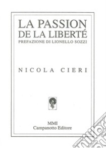 La passion de la liberté libro di Cieri Nicola