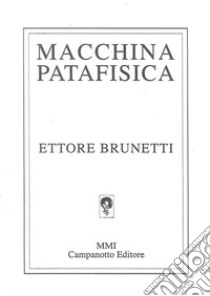 Macchina patafisica libro di Brunetti Ettore