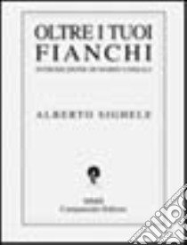 Oltre i tuoi fianchi libro di Sighele Alberto