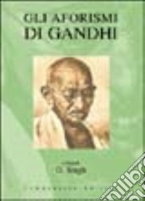 Gli aforismi di Gandhi libro di Singh Ghan