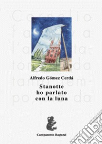 Stanotte ho parlato con la luna libro di Gómez Cerdá Alfredo