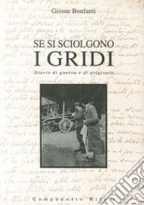 Se si sciolgono i gridi libro di Bonfanti Giosuè