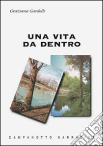 Una vita da dentro libro di Gardelli Graziana