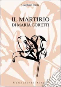 Il martirio di Maria Goretti libro di Stella Giordano