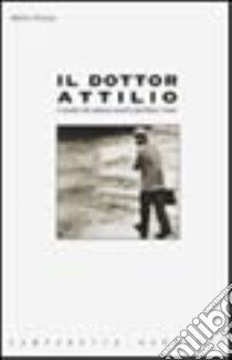 Il dottor Attilio libro di Frezza Mario