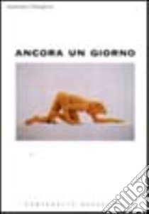 Ancora un giorno libro di Tamagnini Alessandro