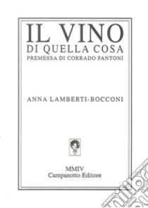 Il vino di quella cosa libro di Lamberti Bocconi Anna