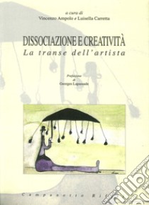 Dissociazione e creatività. La transe dell'artista libro di Ampolo V. (cur.); Carretta L. (cur.)