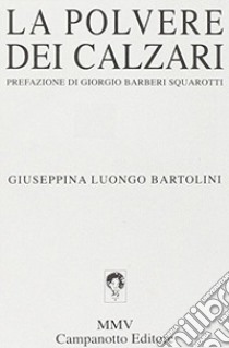 La polvere dei calzari libro di Luongo Bartolini Giuseppina