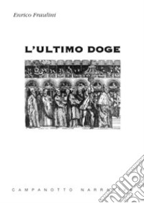 L'ultimo doge libro di Fraulini Enrico