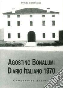 Agostino Bonalumi. Diario italiano 1970 libro di Museo Casabianca (cur.)