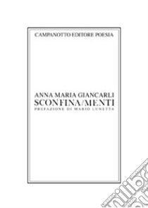 Sconfina/menti libro di Giancarli Anna Maria