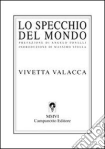 Lo specchio del mondo libro di Valacca Vivetta