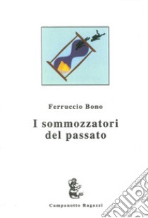 I sommozzatori del passato libro di Bono Ferruccio