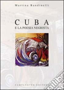 Cuba e la poesia negrista libro di Bandinelli Martina