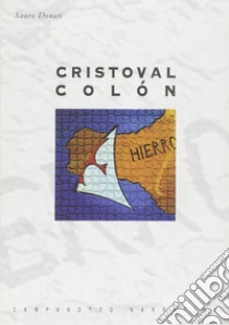 Cristoval Colón libro di Donati Sauro