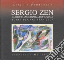 Sergio Zen. La pittura come pratica essenziale. Carte dipinte 1957-2007 libro di Dambruoso Alberto