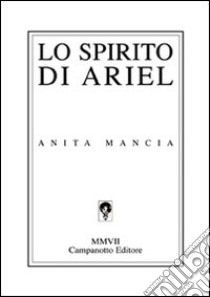 Lo spirito di Ariel libro di Mancia Anita