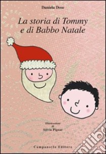 La storia di Tommy e di Babbo Natale. Ediz. illustrata libro di Dose Daniela