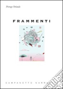 Frammenti libro di Orlando Pierugo