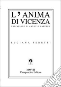 L'anima di Vicenza libro di Peretti Luciana