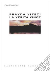 Pravda Vitezi. La verità vince libro di Vivaldi-Forti Carlo