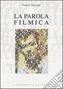 La parola filmica libro di Mansutti Pamela