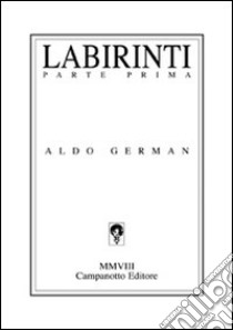 Labirinti. Vol. 1 libro di German Aldo