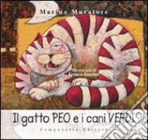 Il gatto Peo e i cani verdi. Ediz. illustrata libro di Muratore Marino