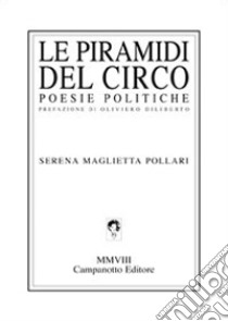 Le piramidi del circo. Poesie politiche libro di Maglietta Pollari Serena