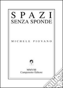 Spazi senza sponde libro di Piovano Michele