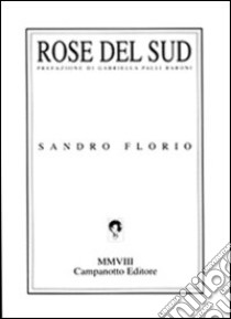 Rose del sud libro di Florio Sandro