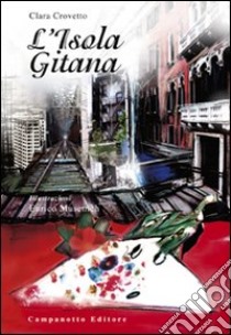 Isola gitana. Ediz. illustrata libro di Crovetto Clara