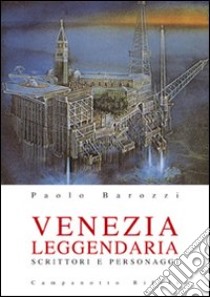 Venezia leggendaria libro di Barozzi Paolo