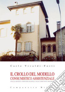 Il crollo del modello consumistico assistenziale libro di Vivaldi-Forti Carlo