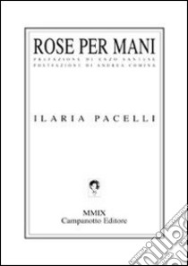 Rose per mani libro di Pacelli Ilaria