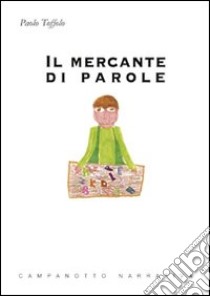 Il mercante di parole libro di Toffolo Paolo