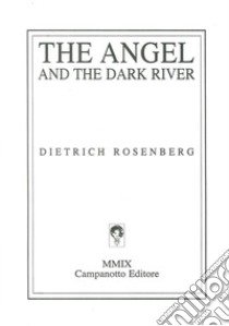 The angel and the dark river libro di Rosenberg Dietrich