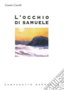 L'occhio di Samuele e altri racconti libro di Carotti Gianni