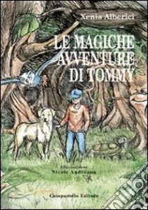 Le magiche avventure di Tommy libro di Xenia Alberici