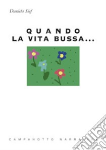 Quando la vita bussa libro di Sief Daniela