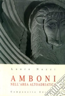 Amboni nell'area altoadriatica tra VI e XIII secolo libro