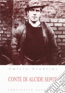 Conte di Alcide Sepot libro di Sandrini Amleto; Cefis Adolfo