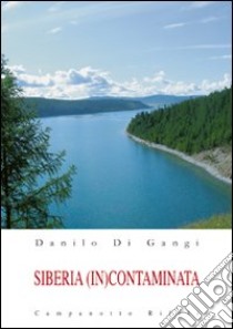 Siberia (in)contaminata libro di Di Gangi Danilo