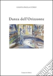 Danza dell'orizzonte libro di Cuneo Gianna Paola