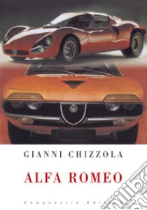 Alfa Romeo. Croce e delizia libro di Chizzola Gianni