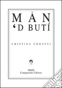 Mân 'd butí libro di Croatti Cristina