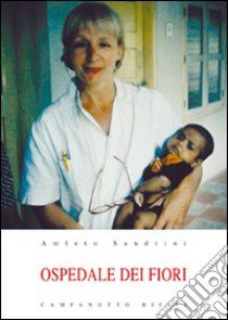 Ospedale dei fiori libro di Sandrini Amleto